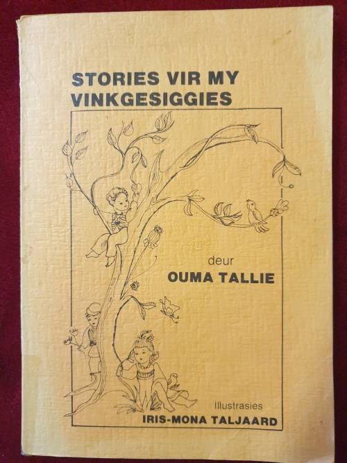 STORIES VIR MY VINKGESIGGIES. & STORIES VIR MY TINKTINKIES. Albei geteken deur Ouma Tallie