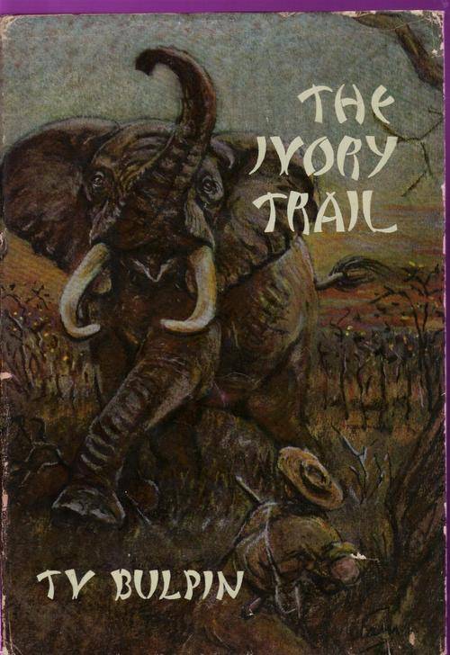 THE IVORY TRAIL, T.V. BULPIN, 1973