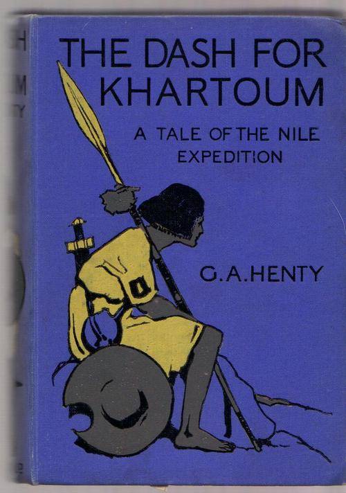 1892? The Dash for Khartoum, a tale of the Nile expedition, G. A. Henty