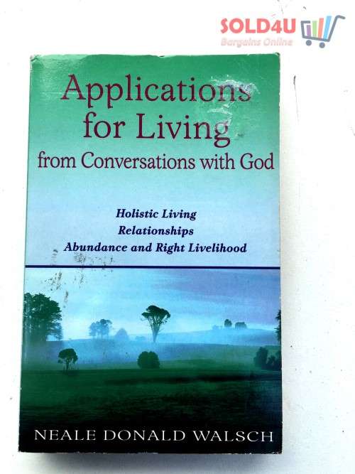 Applications for Living from Conversations with God: Holistic Living, Relationships, Abundance