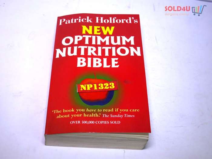 Patrick Holford`s New Optimum Nutrition Bible : The Book You Have to Read If You Care About