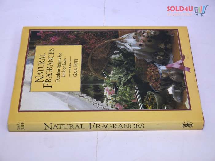 NATURAL FRAGRANCES: OUTDOOR SCENTS FOR INDOOR USE - Gail Duff