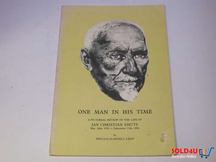 One Man in his Time - A Pictorial review of The Life of Jan Christian Smuts by Phyllis Scarnell Lean