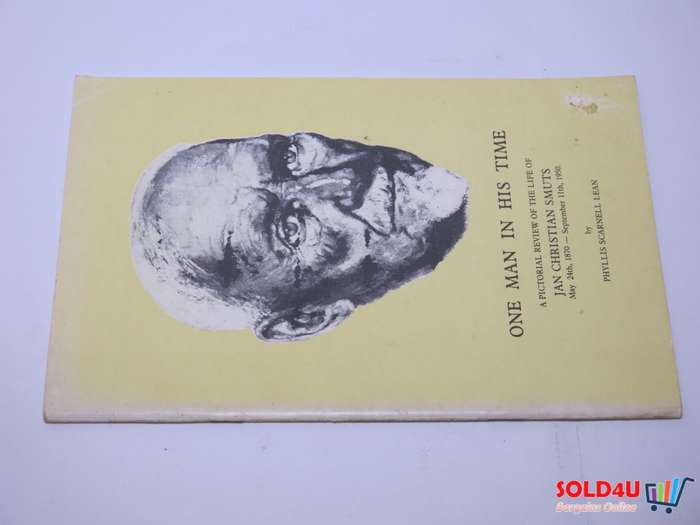 One Man in his Time - A Pictorial review of The Life of Jan Christian Smuts by Phyllis Scarnell Lean