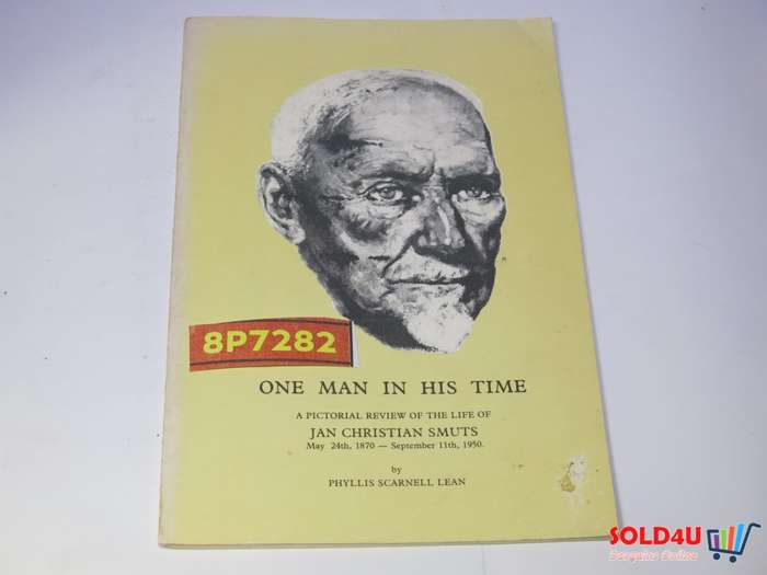 One Man in his Time - A Pictorial review of The Life of Jan Christian Smuts by Phyllis Scarnell Lean