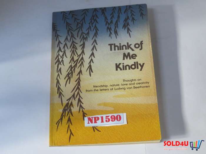 Think of Me kindly. Thoughts on friendship, nature, love and creativity from the letters of Ludwig v