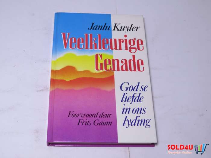 Veelkleurige Genade - God se liefde in ons lyding - Janlu Kuyler