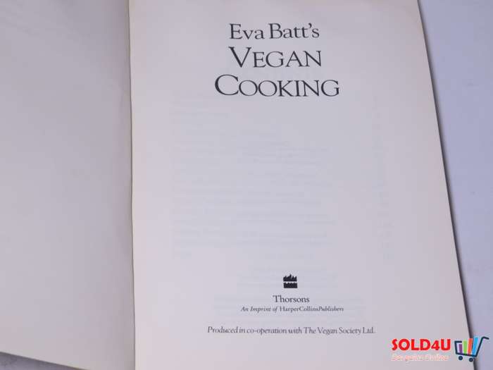 Vegan Cooking - The Classic Vegan Cookbook - Eva Batt`s