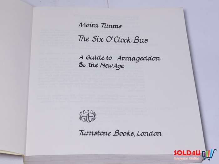 The Six O`Clock Bus - A Guide to Armageddon and the New Age - Moira Timms