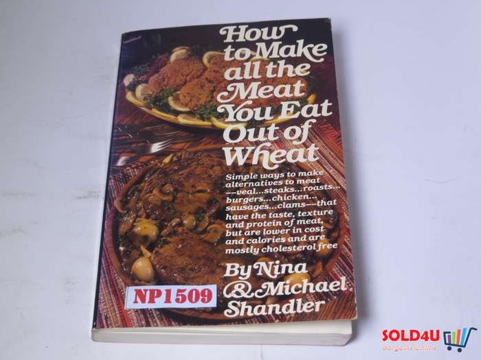 How to make all the Meat you Eat out of Wheat by Nina & Michael Shandler