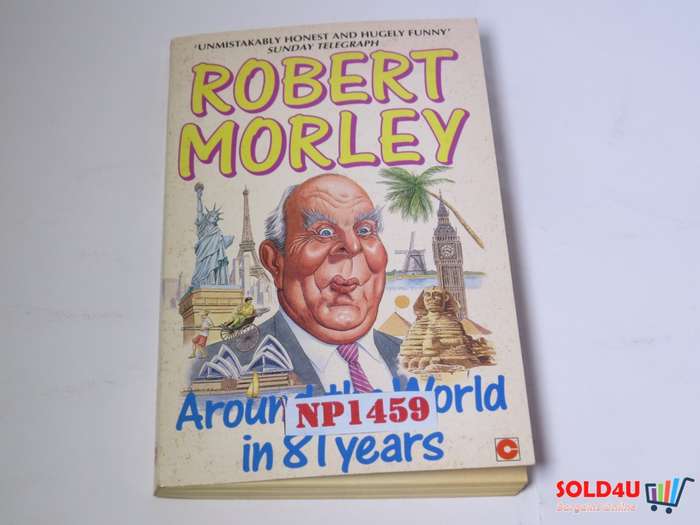 Unmistakably Honest and Hugely Funny Sunday Telegraph - Around the world in 81 years - Robert Morley