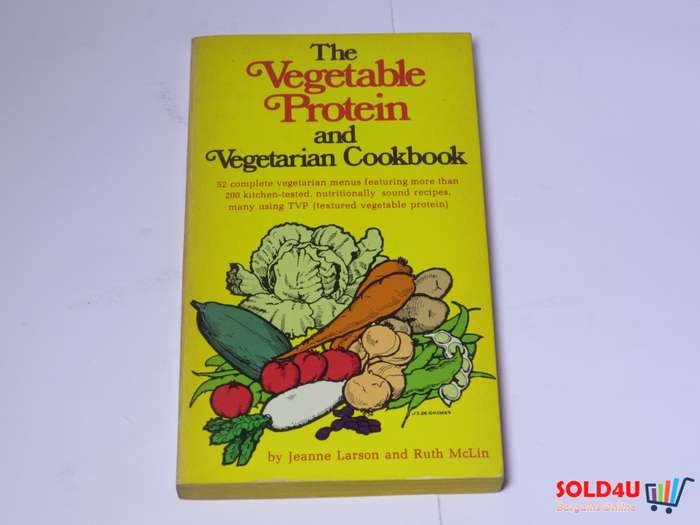 The Vegetable Protein and Vegetarian Cookbook - Jeanne Larson and Ruth Mclin