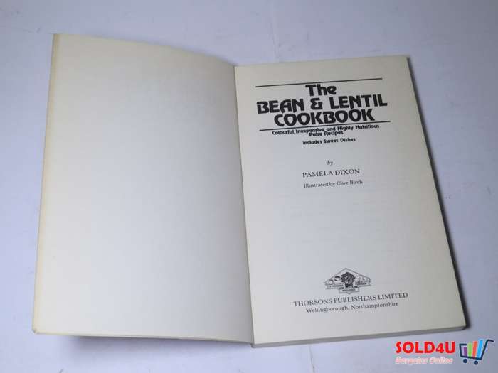 The Bean & Lentil CookBook - Colorful, Inexpensive and Highly Nutritious Pulse recipes - Pamela Dixo