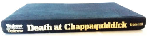 Death at Chappaquiddick by Richard L. Tedrow and Thomas L. Tedrow (1976)