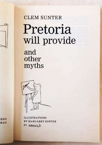 Pretoria will provide and other myths by Clem Sunter -illustrated by Margaret Sunter