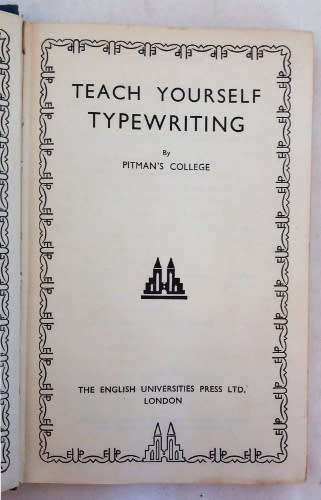 Teach Yourself Typewriting by Pitman`s College, first print October 1946