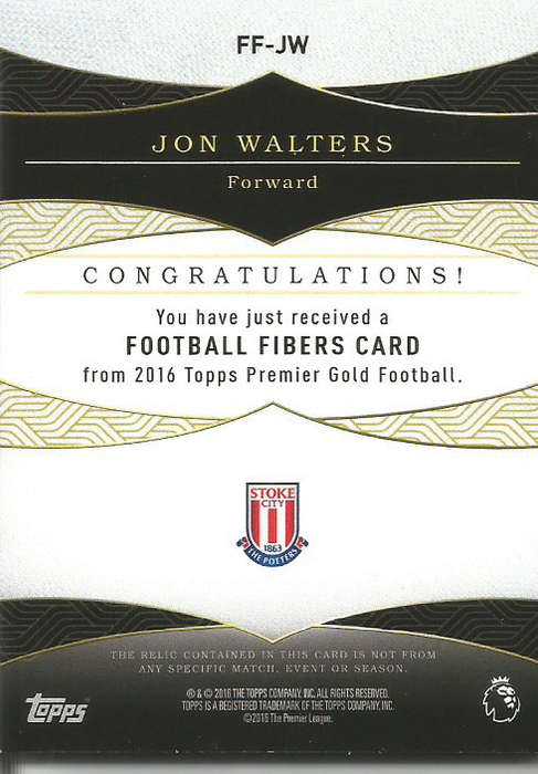 JON WALTERS  - TOPPS `PREMIER GOLD` 2016/17 - AUTHENTIC `CERTIFIED FOOTBALL FIBERS` CARD