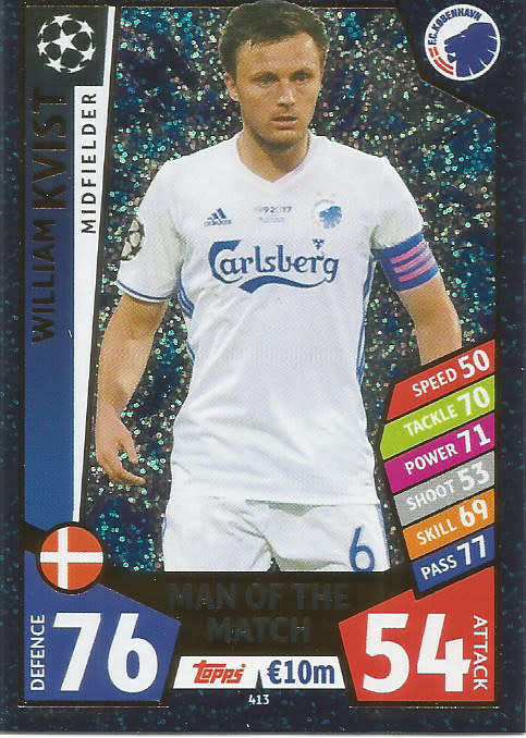 WILLIAM KVIST - CHAMPIONS LEAGUE 2017/18 - TOPPS - "MAN of the MATCH" FOIL  TRADING CARD 413