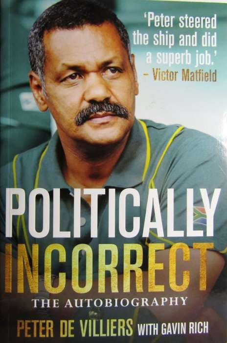 Pieter de Villiers - Politically Incorrect - An Autobiography - by Gavin Rich