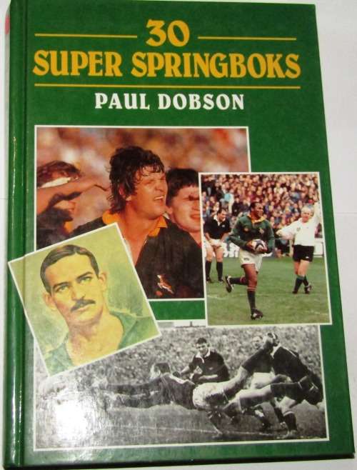 30 SUPER SPRINGBOKS BY PAUL DOBSON
