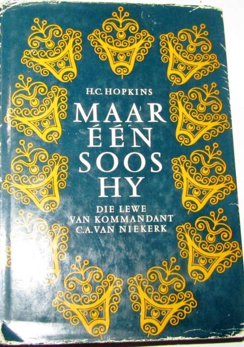 MAAR EEN SOOS HY - DIE LEWE VAN KOMMANDANT CA VAN NIEKERK DEUR HC HOPKINS (1963)