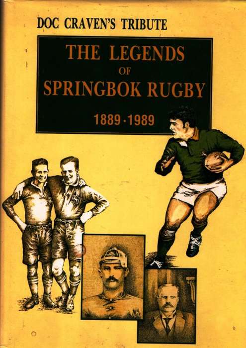 The Legends of Springbok Rugby 1889 - 1989 - Doc Craven`s Tribute