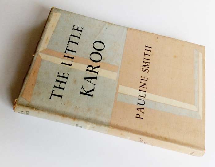 The Little Karoo, by Pauline Smith. Published by The Traveller`s Library, 1950