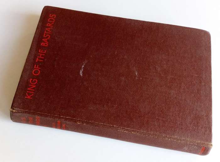 King of the Bastards, by Sarah Gertrude Millin. Published by William Heinemann Ltd., London, 1950.