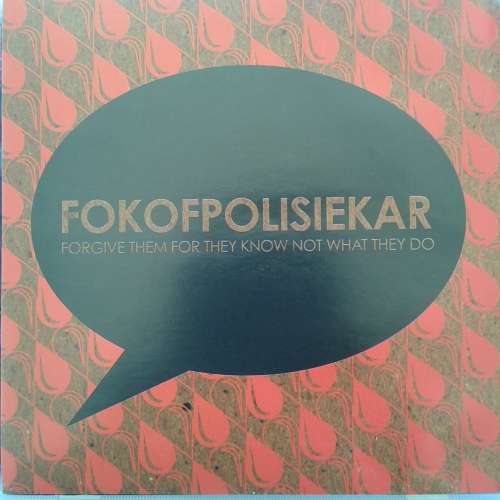 Fokofpolisiekar - Forgive Them For They Know Not What They Do (2009)