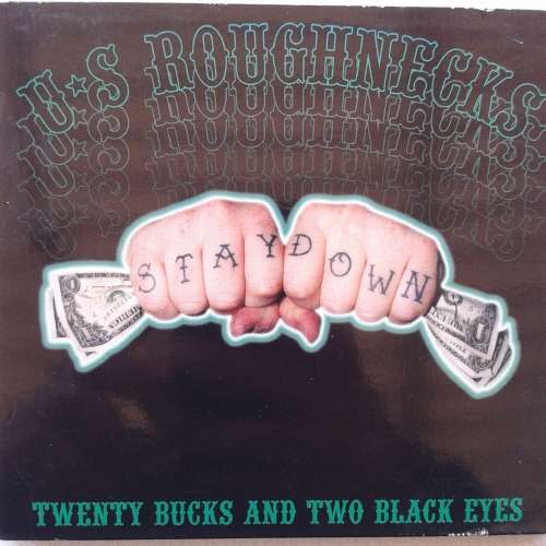 U.S. Roughnecks - Twenty Bucks And Two Black Eyes (2004)   *Hardcore/Oi