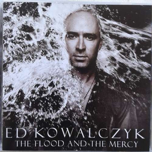 Ed Kowalczyk (Live) - The Flood And The Mercy (2013)