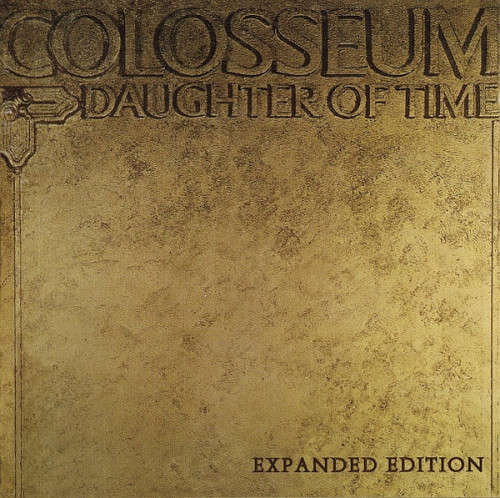 Colosseum - Daughter Of Time (1970 - Remastered Expanded Edition 2004)
