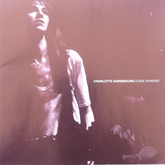 Charlotte Gainsbourg - Stage Whisper (2011)