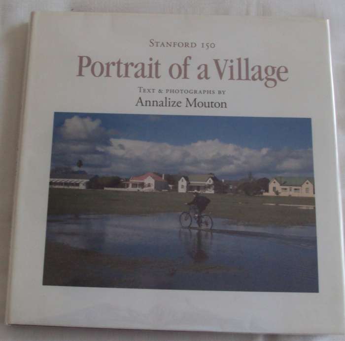 Stanford 150 Portrait of a Village Text & Photographs by Annalize Mouton
