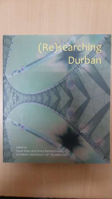(Re)searching Durban by Fazel Khan and Nisha Ramlutchman