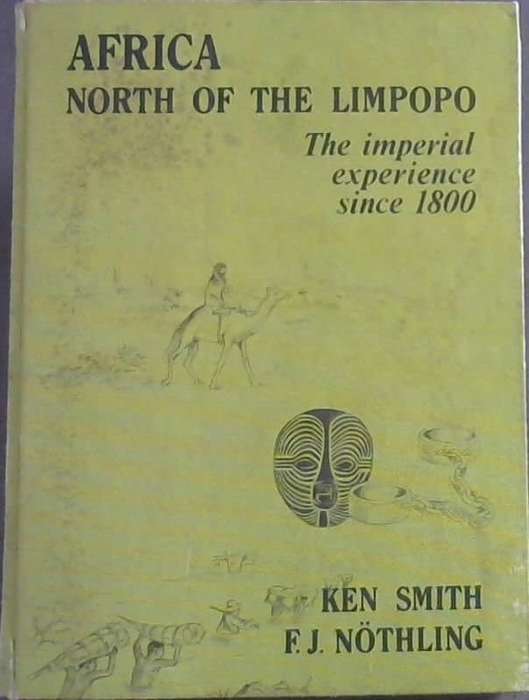 Africa North of the Limpopo by  Kenneth Wyndham Smith, and F. J. Nöthling