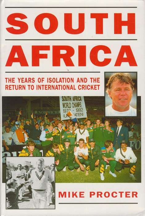South Africa: Years of isolation and the return to international cricket by Mike Procter
