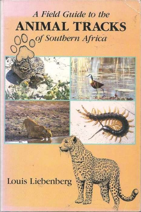 A FIELD GUIDE TO THE ANIMAL TRACKS OF SOUTHERN AFRICA