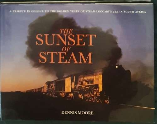 THE SUNSET OF  STEAM **Dennis Moore**