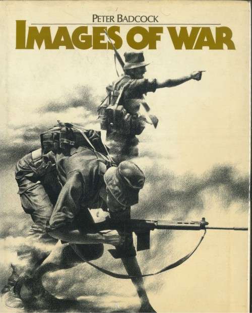 IMAGES OF WAR ** Peter Badcock **