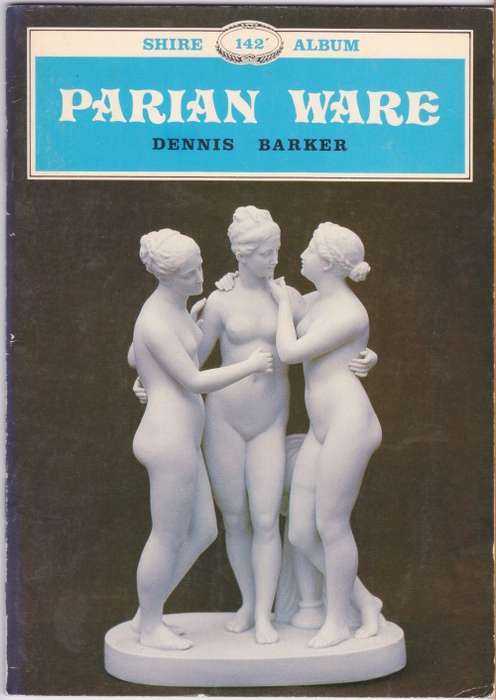 Parian Ware - Dennis Barker - Shire Album No. 142 (Softcover)