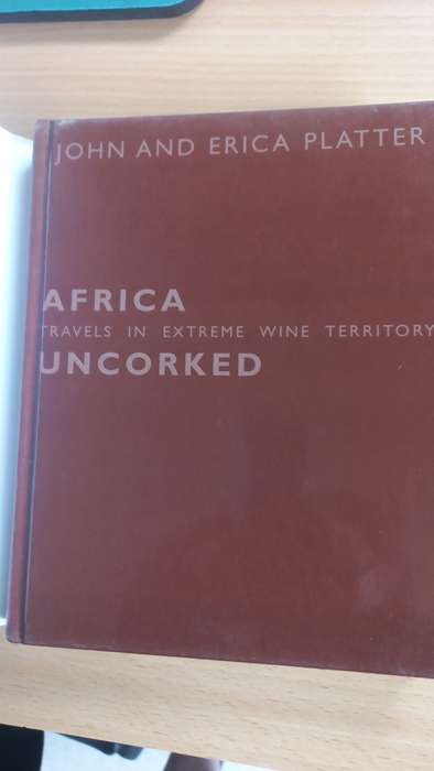 " AFRICA TRAVELS IN EXTREME WINE TERRITORY-UNCORKED " SIGNED BY THE FAMOUSE PLATTERS !!!