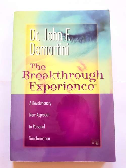 The Breakthrough Experiance by John F. Demartini