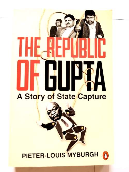 The Republic of Gupta, A Story of State Capture by Pieter-Louis Myburgh