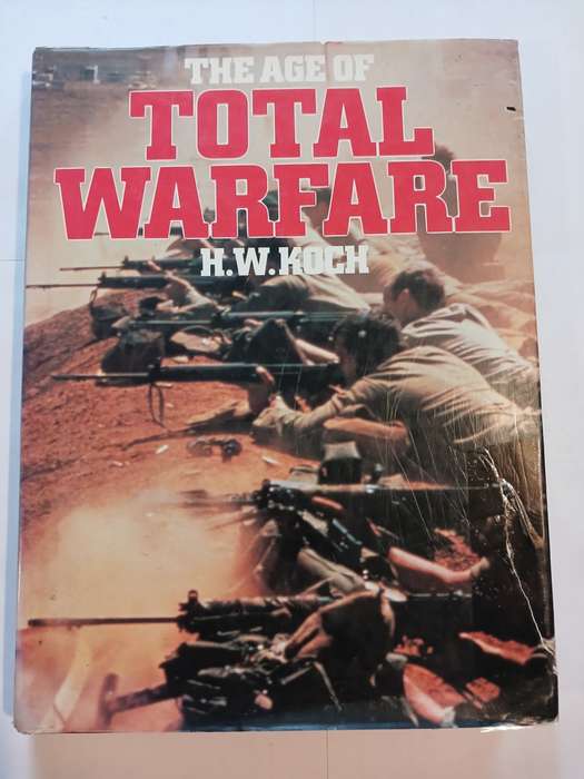 The Age of Total Warfare by H.W. Koch