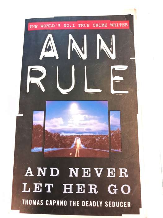 And Never Let Her Go by Ann Rule