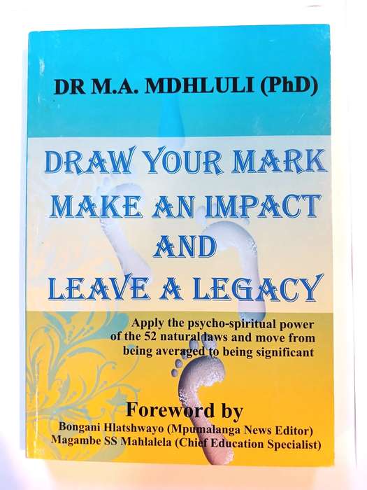 Draw Your Mark Make an Impact and Leave a Legacy by Dr M.A. Mdhluli