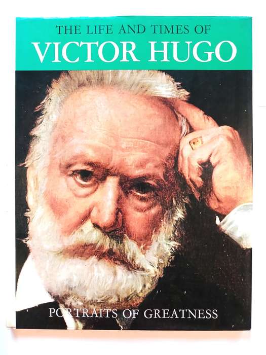 The Life and Times of Victor Hugo, Portraits of Greatness, HC