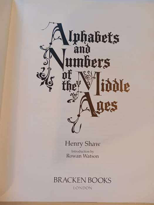 Alphabets and Numbers of the Middle Ages by Henry Shaw