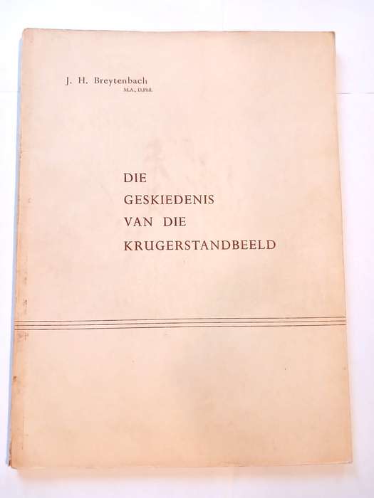 Die Geskiedenis van die Krugerstandbeeld opgestel deur J.H. Breytenbach, 1954